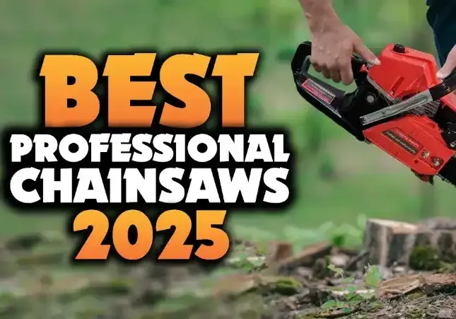 Best Professional Chainsaws 2025: The Ultimate Guide for Heavy-Duty Work